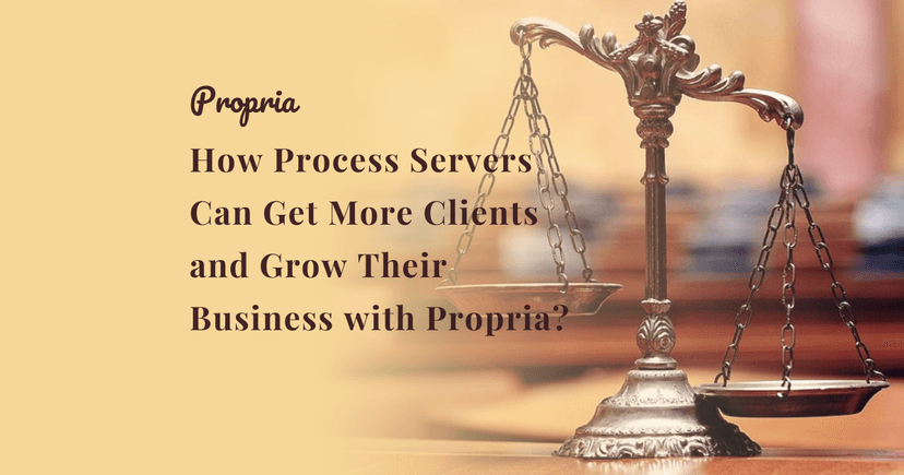 How Process Servers Can Get More Clients and Grow Their Business with Propria